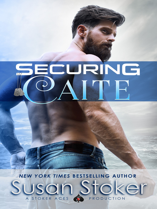 Title details for Securing Caite by Susan Stoker - Available